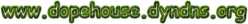 www.dopehouse.dyndns.org